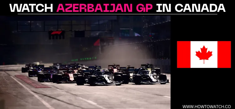 WATCH-AZERBAIJAN-GP-IN-CANADA
