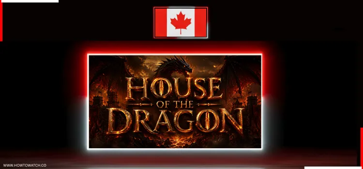 HOW-TO-WATCH-HOUSE-OF-THE-DRAGON-IN-CANADA