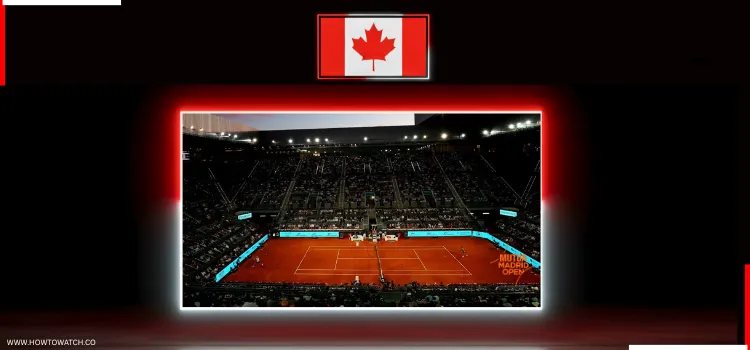 HOW-TO-WATCH-MADRID-OPEN-IN-CANADA