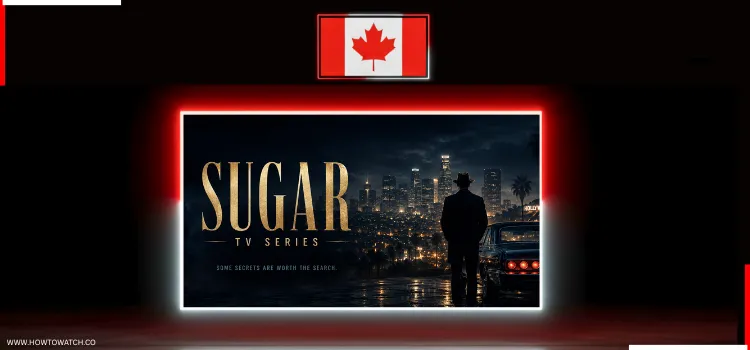 HOW-TO-WATCH-SUGAR-IN-CANADA
