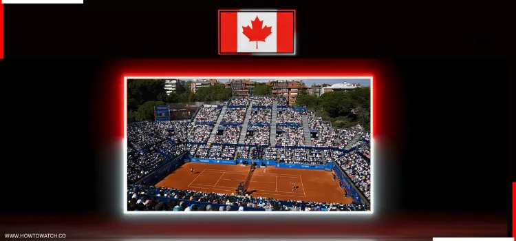 HOW-TO-WATCH-BARCELONA-OPEN-IN-CANADA
