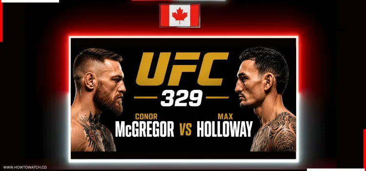 HOW-TO-WATCH-UFC-329-IN-CANADA-1
