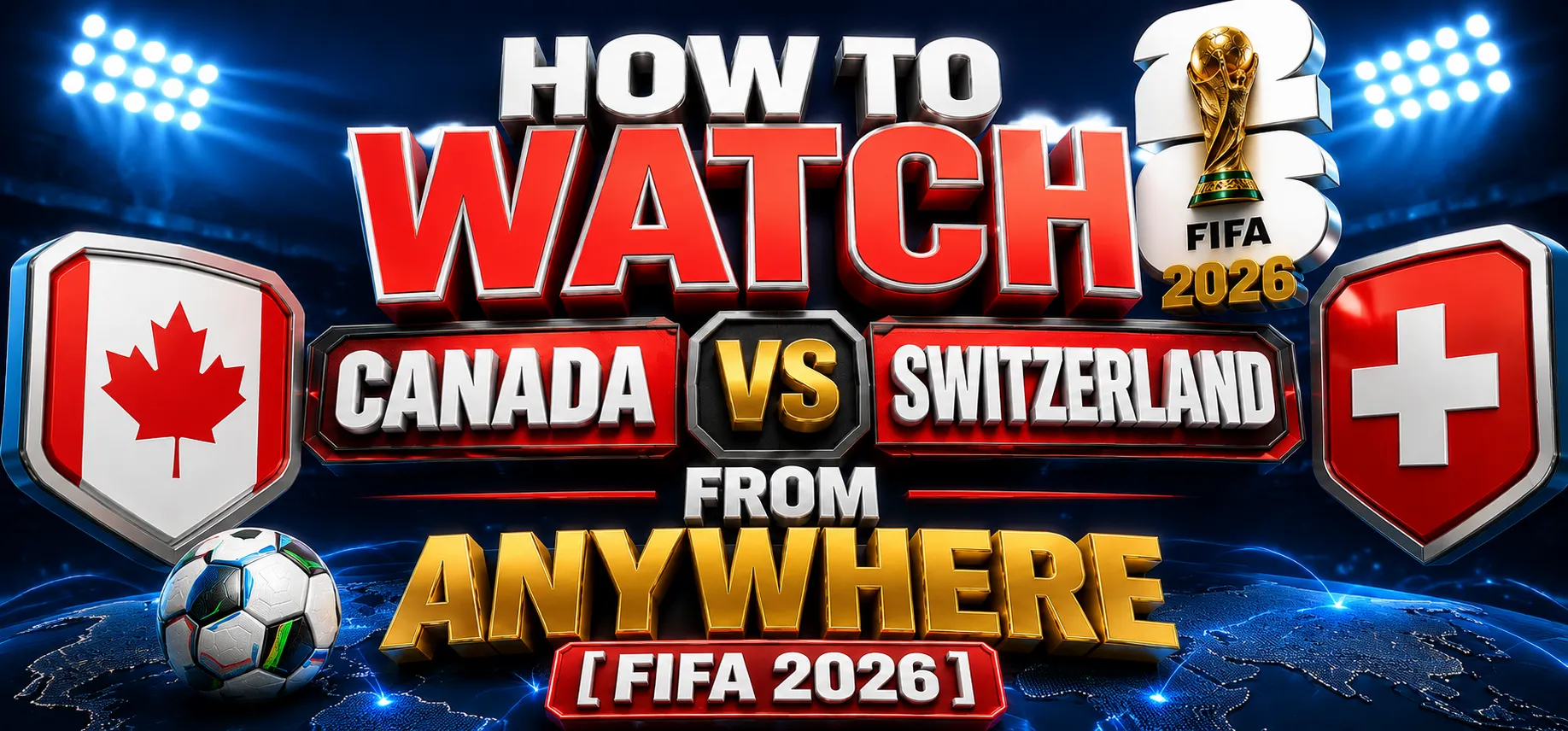 HOW-TO-WATCH-CANADA-VS-SWITZERLAND-FROM-ANYWHERE-[FIFA