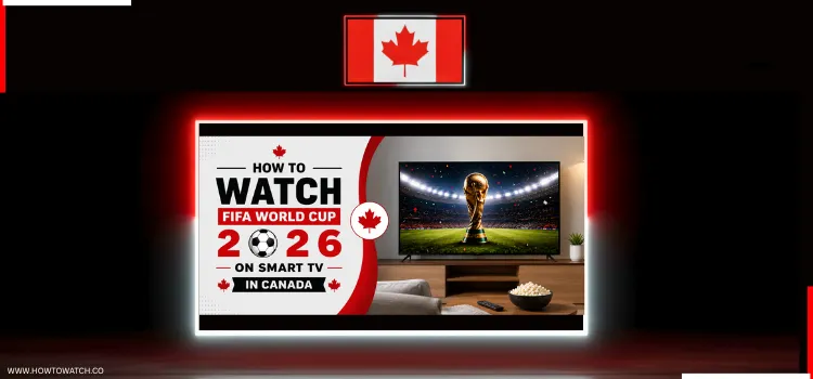 HOW-TO-WATCH-FIFA-WORLD-CUP-2026-ON-SMART-TV-IN-CANADA-1