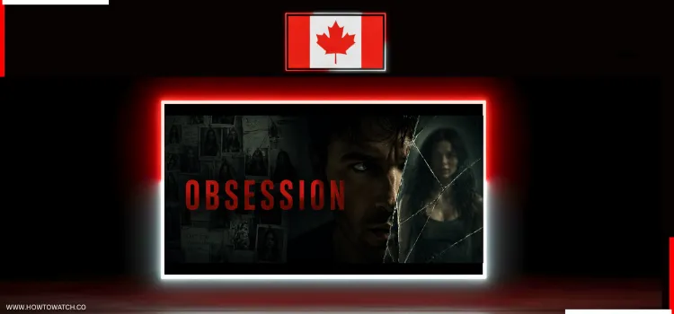 HOW-TO-WATCH-OBSESSION-IN-CANADA