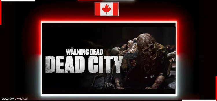 HOW-TO-WATCH-THE-WALKING-DEAD-DEAD-CITY-IN-CANADA-1