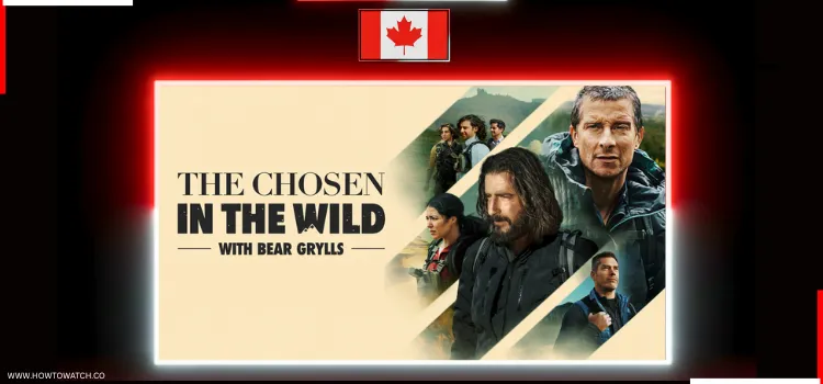HOW-TO-WATCH-THE-CHOSEN-IN-THE-WILD-WITH-BEAR-GRYLLS-CANADA (1)