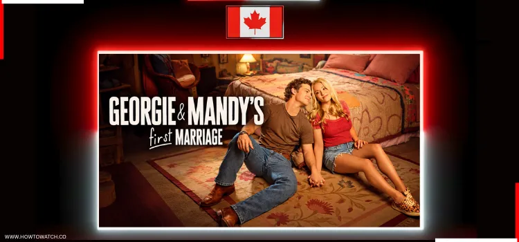 HOW-TO-WATCH-GEORGIE-&-MANDY'S-FIRST-MARRIAGE-IN-CANADA